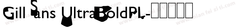 GillSans UltraBoldPL字体转换